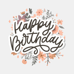 Happy Birthday lettering calligraphy slogan flowers vector illustration text