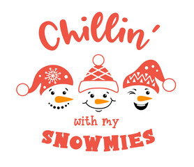 Christmas snowman with quote chillin with my snowmies. Comic Christmas card with snowmen faces in santa hats with lettering. Vector illustration isolated on a white background. Funny phrase.