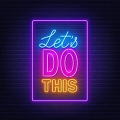 Fototapeta na wymiar Let's do this neon quote on a brick wall. Inspirational glowing lettering.