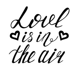 Love is in the air. Calligraphic lettering, grunge style.