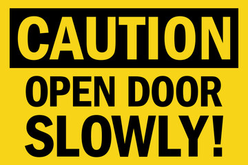 Open Door Slowly caution sign. Black on yellow background. Safety signs and symbols.