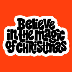 Believe in the magic of Christmas hand-drawn lettering quote for Christmas time. Text for social media, print, t-shirt, card, poster, promotional gift, landing page, web design elements. Vector