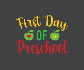 First day of preschool. school T-shirt design, Teacher gift, School T-shirt vector, Teacher Shirt vector, typography T-shirt Design