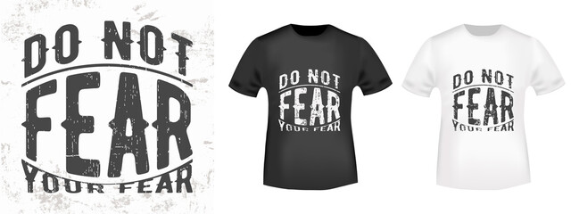 Do not fear your fear quote typography for t-shirt stamp, tee print, applique, fashion slogan, badge, label clothing, jeans, and casual wear. Vector illustration