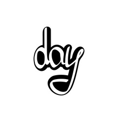 Day. Isolated calligraphy lettering, word design template, vector illustration