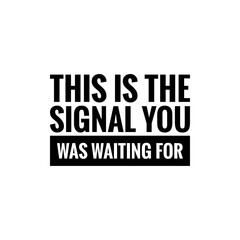 ''This is the signal you was waiting for'' Lettering