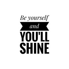 ''Be yourself and you'll shine'' Lettering