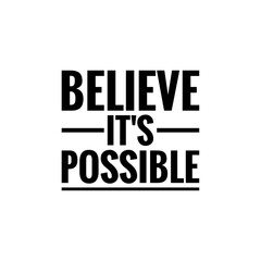 ''Believe it's possible'' Lettering