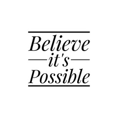 ''Believe it's possible'' Lettering