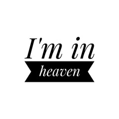Fototapeta na wymiar ''I'm in heaven'' Lettering
