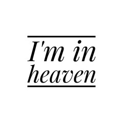 ''I'm in heaven'' Lettering
