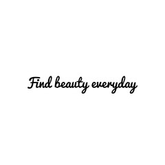 ''Find beauty everyday'' Lettering