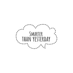 ''Smarter than yesterday'' Lettering