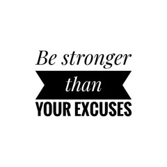 ''Be stronger than your excuses'' Lettering