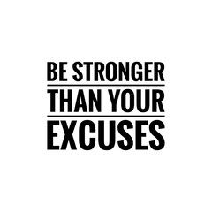 Obraz premium ''Be stronger than your excuses'' Lettering