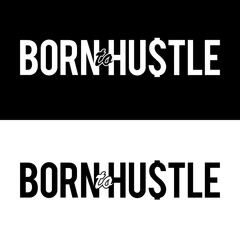 Born to Hustle. Inspiring Motivation Quote Poster Template. Vector Typography Banner Design Concept for background, mug etc