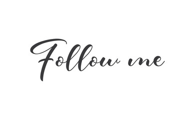 Follow me lettering text design. Calligraphic style font message.