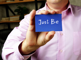 Business concept about Just Be  with phrase on the page.
