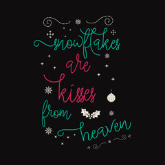 Christmas lettering quote. Silhouette calligraphy poster with quote - Snowflakes are kisses from heaven. With decor elements. Illustration for greeting card, t-shirt print, mug design. Stock