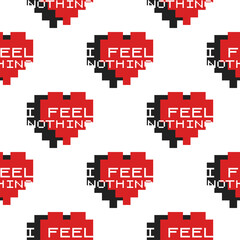 Funny Valentines Day typography seamless pattern design. I feel nothing text with pixel hearts. Holiday sarcastic print for t-shirt, poster and sticker. Stock design