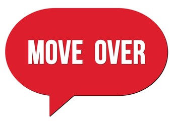 MOVE  OVER text written in a red speech bubble