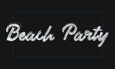 Beach Party Typography Handwritten modern  brush lettering words in white text and phrase isolated on the Black background
