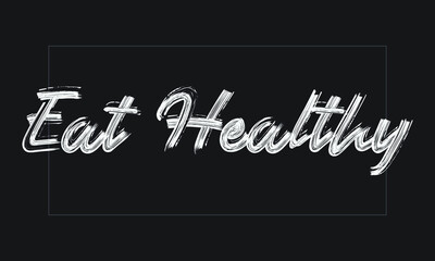 Eat Healthy, Typography Handwritten modern  brush lettering words in white text and phrase isolated on the Black background