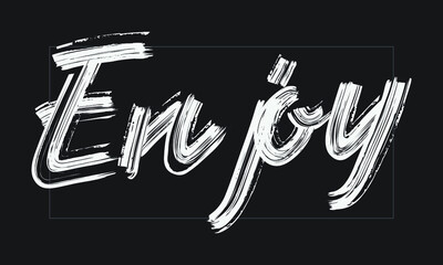 Enjoy Typography Handwritten modern  brush lettering words in white text and phrase isolated on the Black background