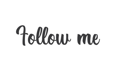 Follow me lettering text design. Calligraphic style font message.