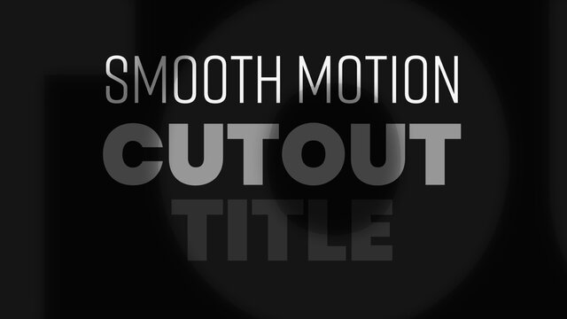 Smooth Motion Cutout Title