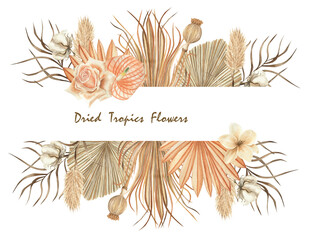 Fototapeta premium Dried Flowers Tropics Frame Watercolor Illustration Tropical Leaves Wedding Invitations Boho Style