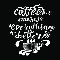 Coffee makes everything better, quotes