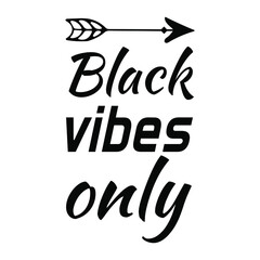 Black vibes only. Vector Quote