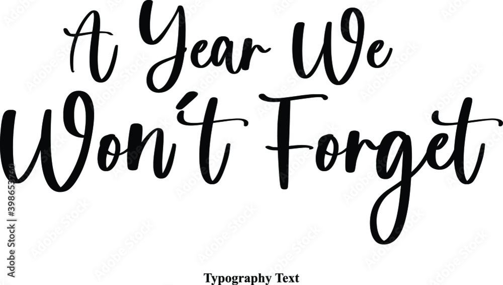 Fototapete a year we won’t forget. cursive typescript calligraphy handwritten text