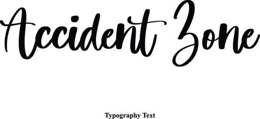 Accident Zone. Cursive Typescript Calligraphy Handwritten Text