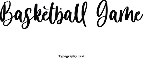 Basketball Game Cursive Calligraphy Text on White Background