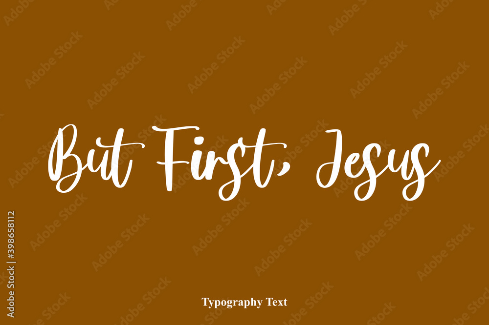 Fototapete but first, jesus handwriting cursive typescript typography on brown background