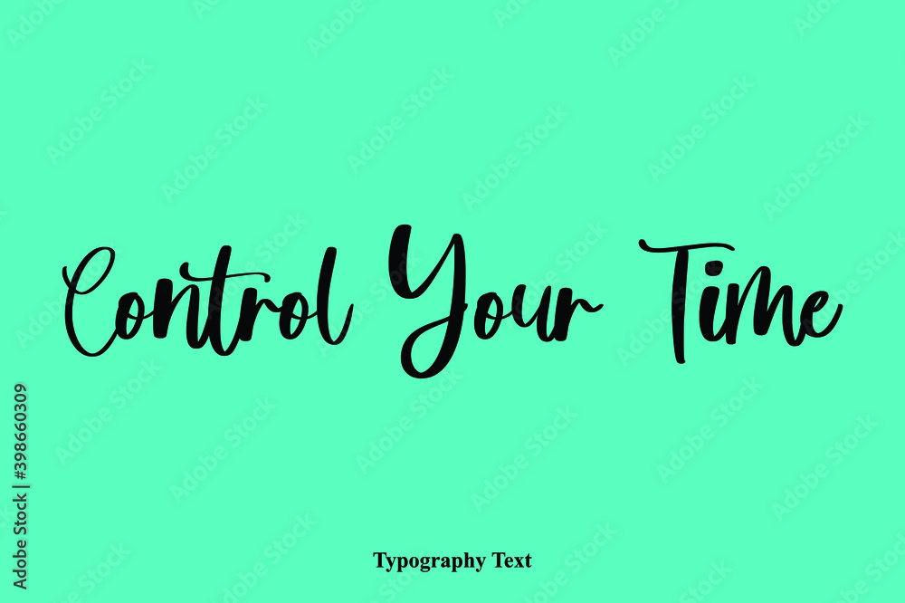 Fototapete control your time typescript hand lettering typography phrase