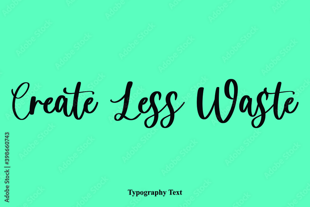 Fototapete create less waste typescript hand lettering typography phrase