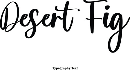 Desert Fig Cursive Calligraphy Text on White Background