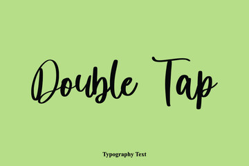 Double Tap Handwriting Typography Text Light On Green Background