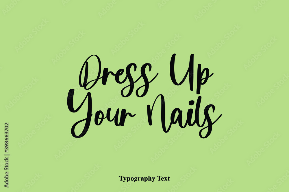 Fototapete dress up your nails handwriting cursive typescript typography phrase
