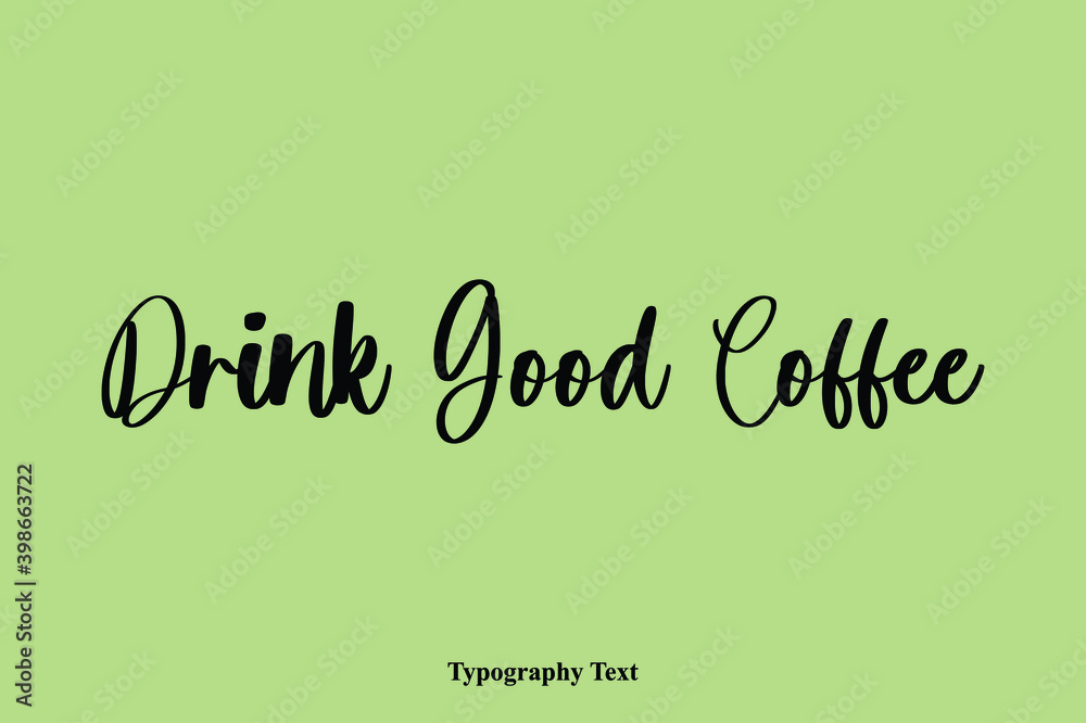 Fototapete drink good coffee. handwriting cursive typescript typography phrase