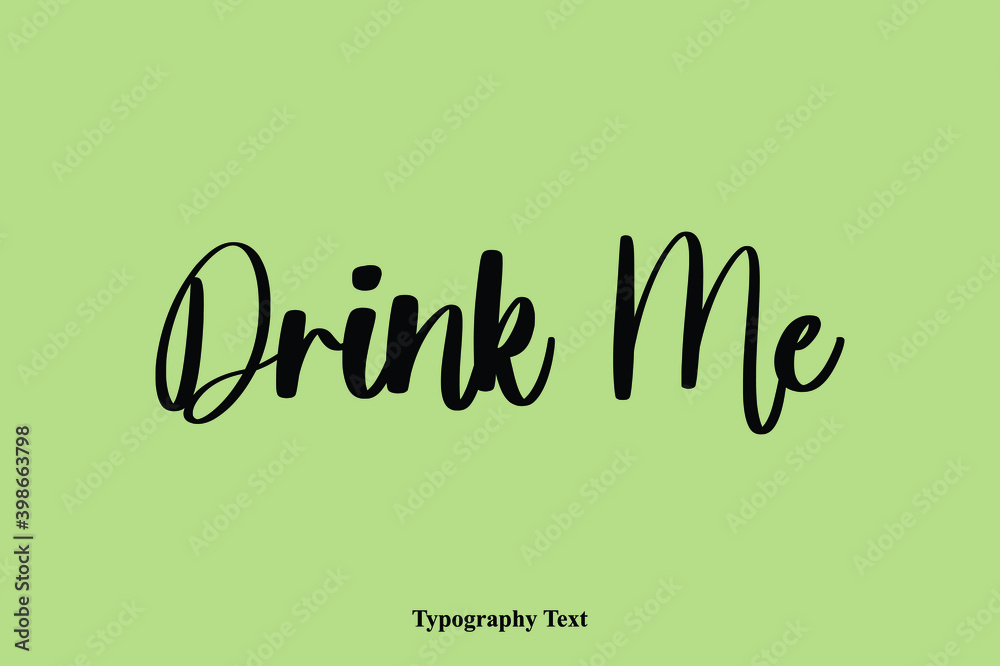Fototapete drink me handwriting cursive typescript typography phrase
