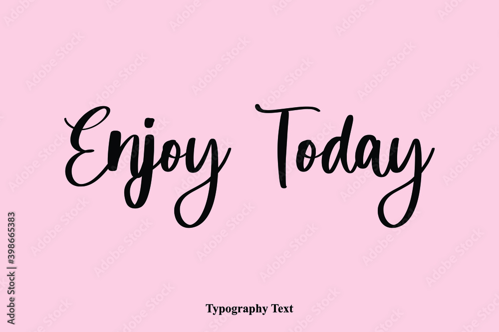 Fototapete enjoy today handwriting cursive typescript typography phrase