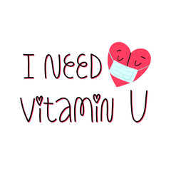 I need vitamin U hand lettering and heart in a medical face mask. Valentine's Day during quarantine greeting card design