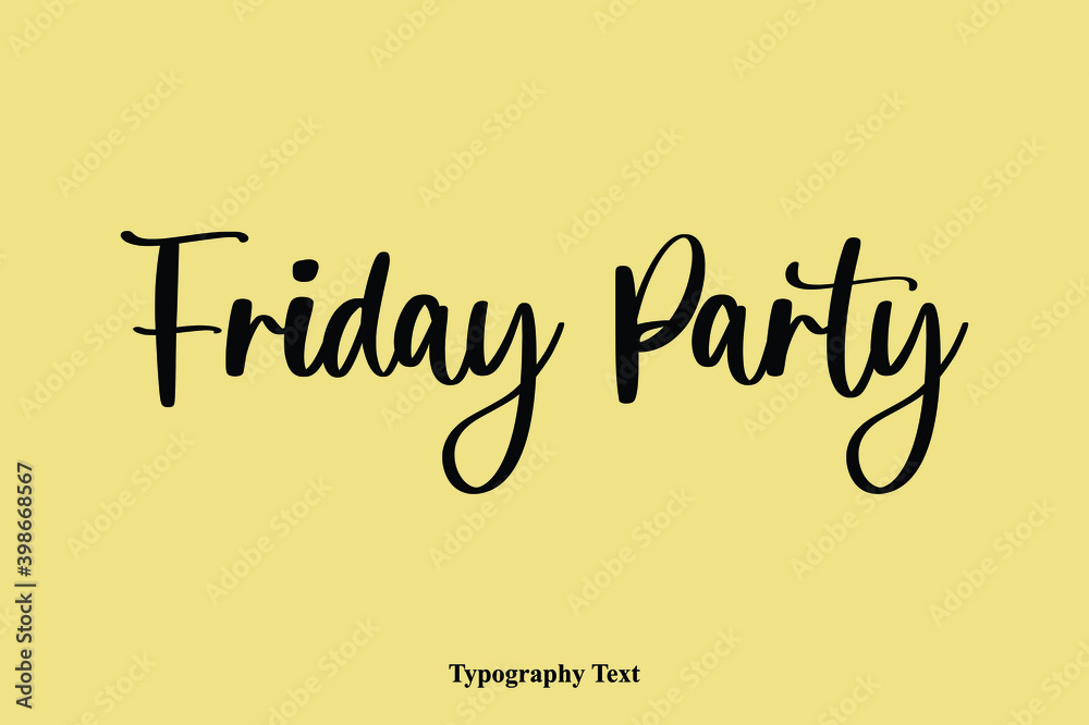Fototapete Friday Party. Typescript Cursive Handwriting Calligraphy Phrase on Yellow Background