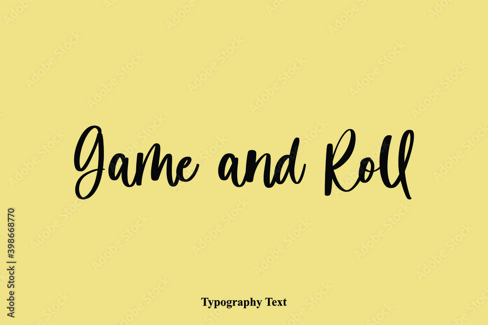 Fototapete game and roll typescript cursive handwriting calligraphy phrase on yellow background