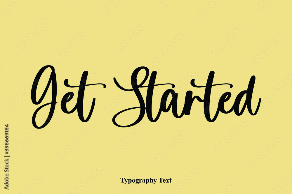 Fototapete get started typescript cursive handwriting calligraphy phrase on yellow background