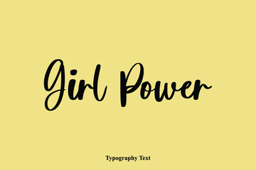 Girl Power Typescript Cursive Handwriting Calligraphy Phrase on Yellow Background